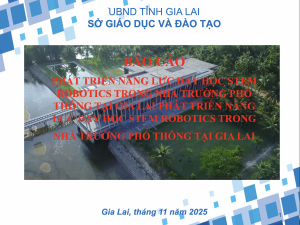 Tham Luận 1: Báo cáo Phát triển năng lực dạy học STEM Robotics trong nhà trường phổ thông tại Gia Lai